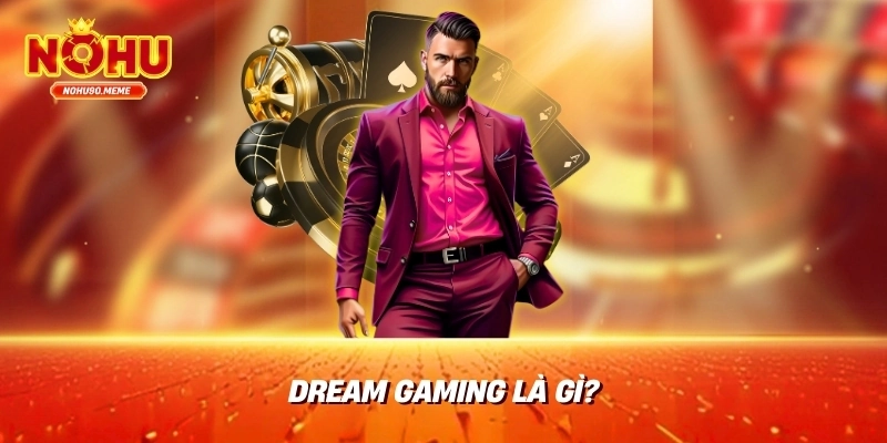 Dream Gaming là Gì?